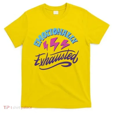 Emotionally Exhausted T-Shirt