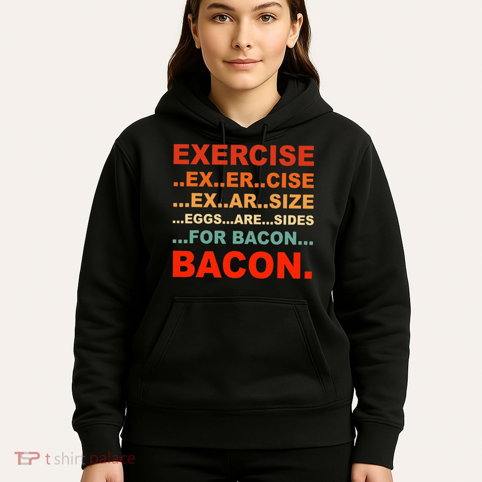 Exercise Exarsize Eggs Are Sides For Bacon Bacon Hoodie