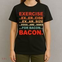 Exercise Exarsize Eggs Are Sides For Bacon Bacon T-Shirt thumb 4