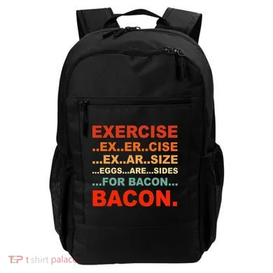 Exercise Exarsize Eggs Are Sides For Bacon Bacon Backpack