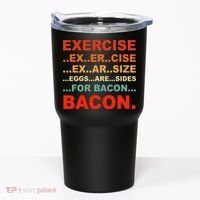 Exercise Exarsize Eggs Are Sides For Bacon Bacon Tumbler thumb 0