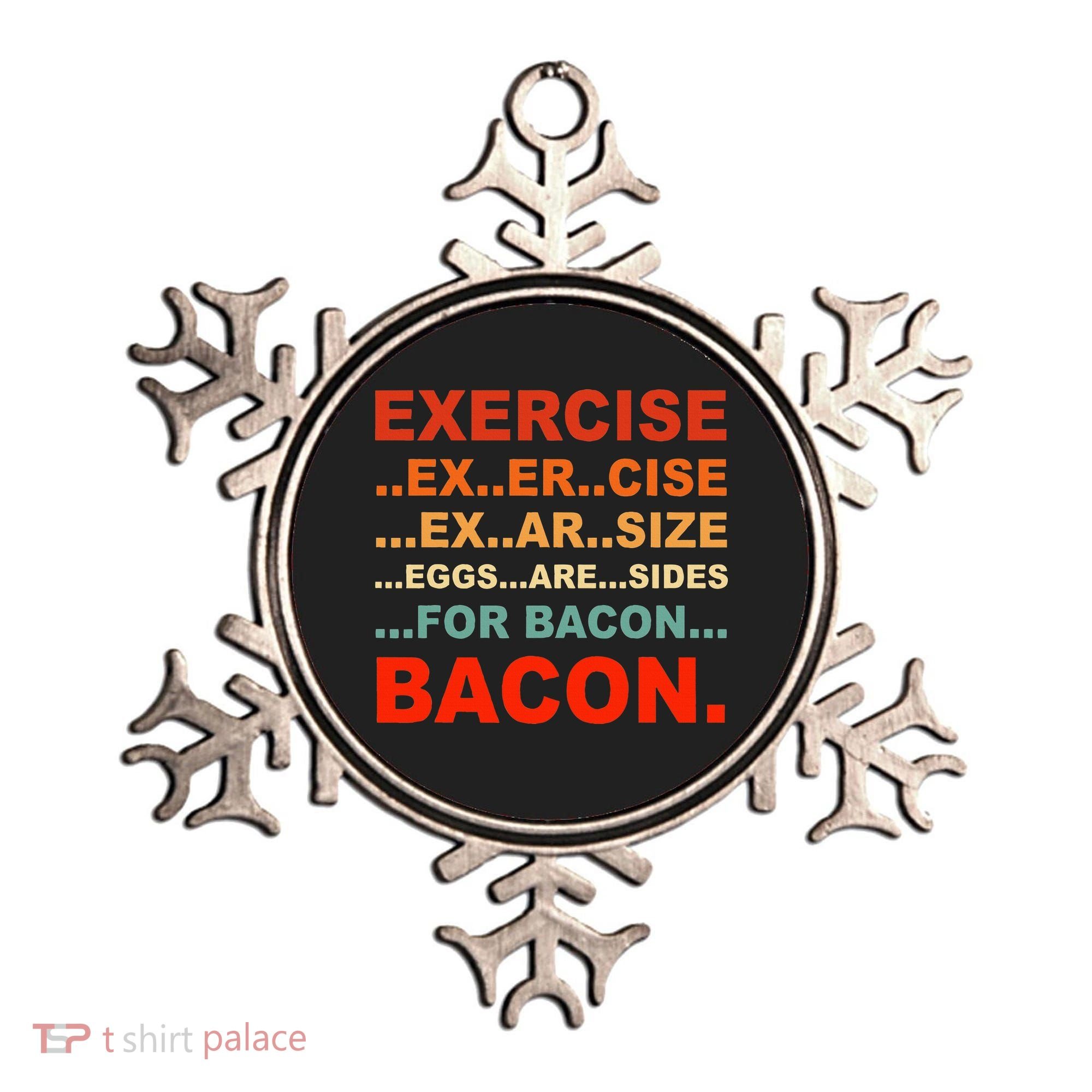 Exercise Exarsize Eggs Are Sides For Bacon Bacon Ornament
