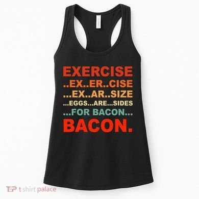 Exercise Exarsize Eggs Are Sides For Bacon Bacon Women's Tank Top