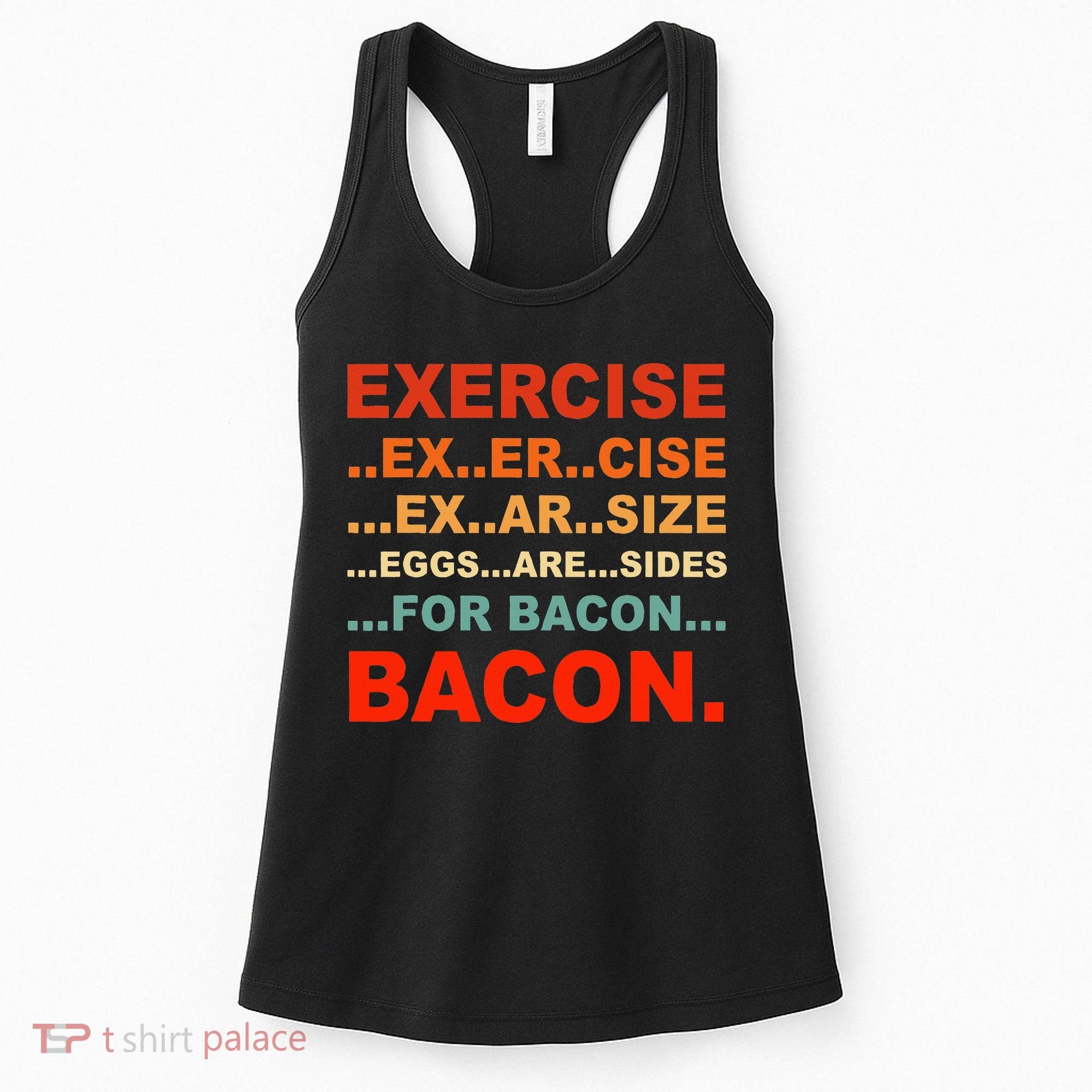 Exercise Exarsize Eggs Are Sides For Bacon Bacon Women's Tank Top