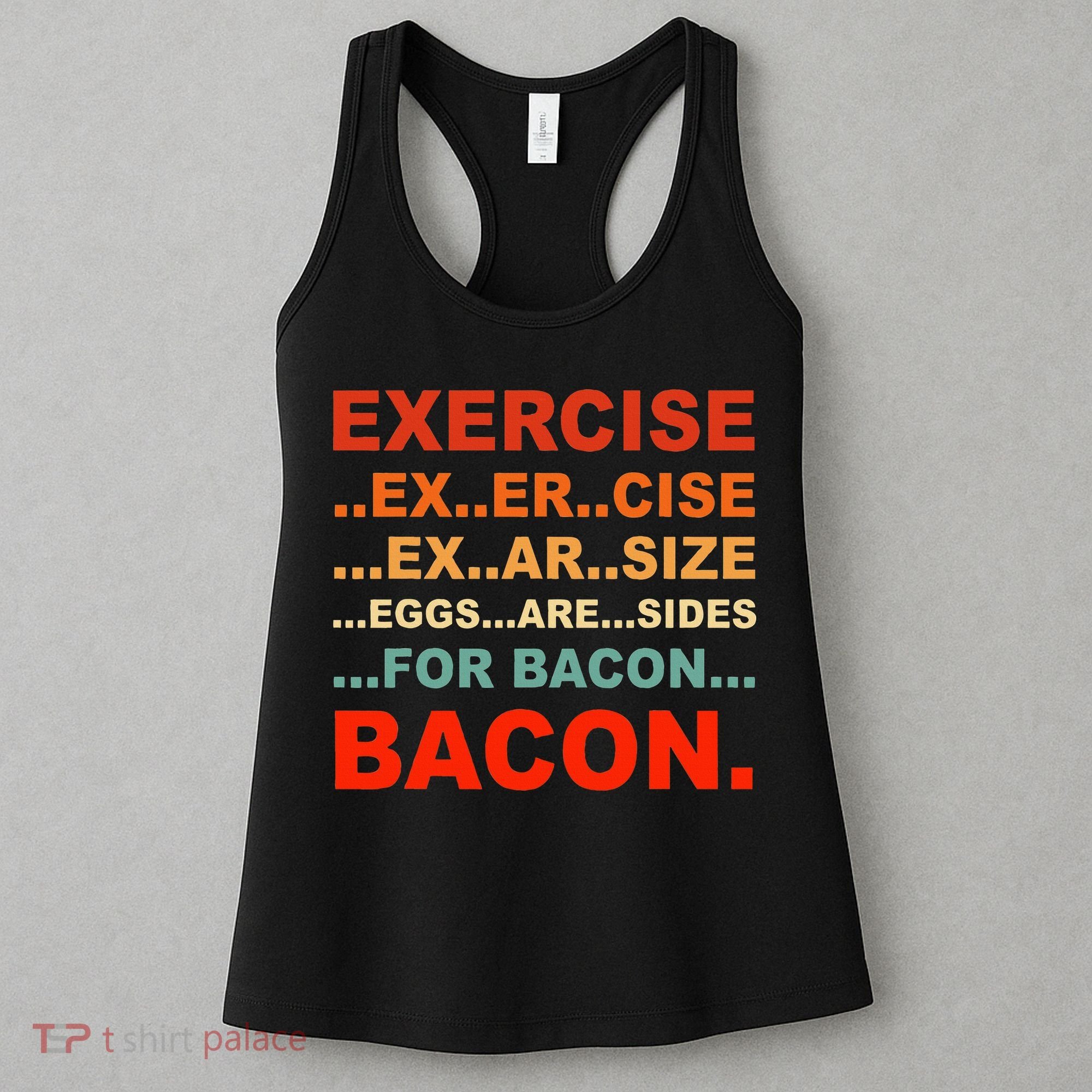Exercise Exarsize Eggs Are Sides For Bacon Bacon Women's Tank Top