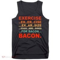 Exercise Exarsize Eggs Are Sides For Bacon Bacon Tank Top thumb 0