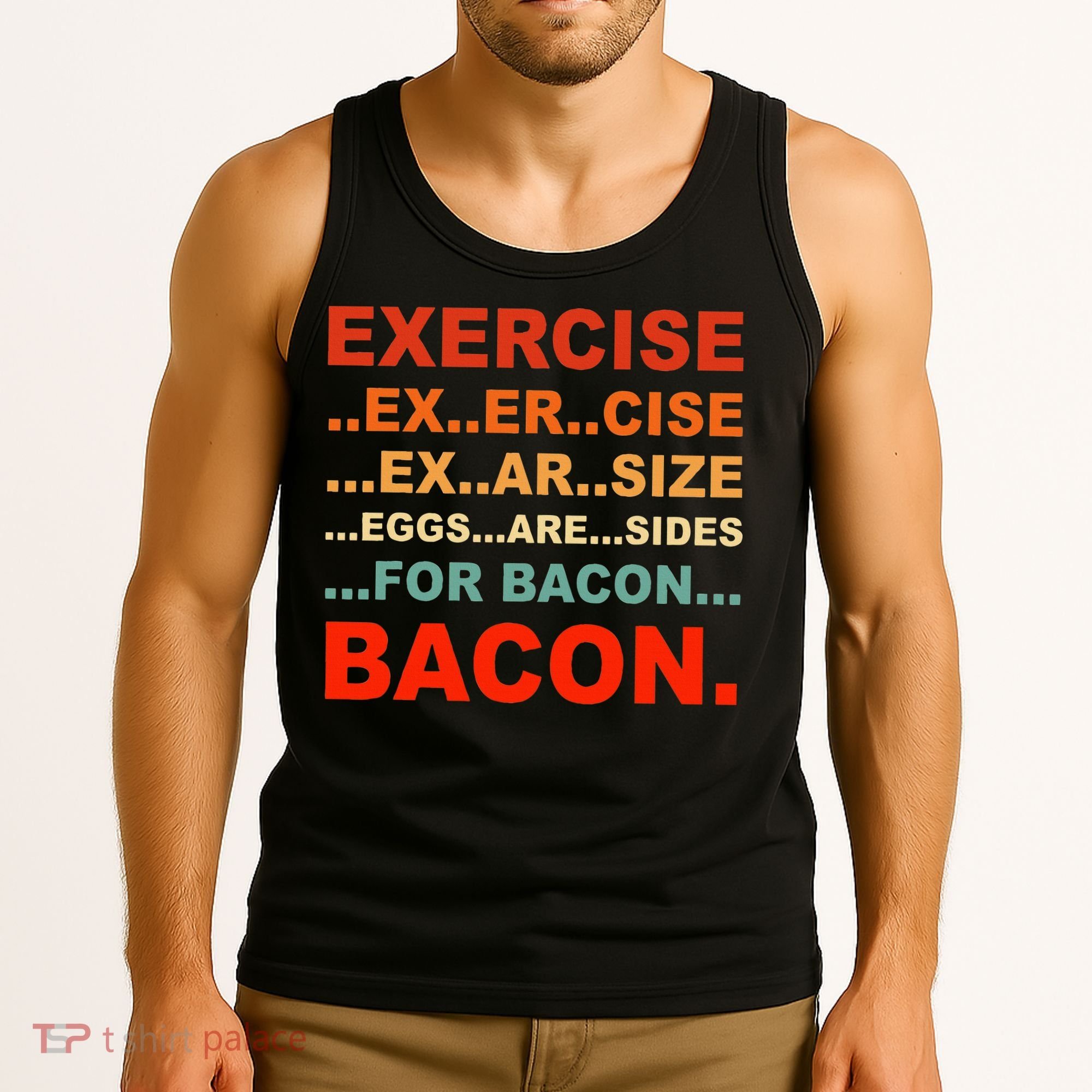 Exercise Exarsize Eggs Are Sides For Bacon Bacon Tank Top