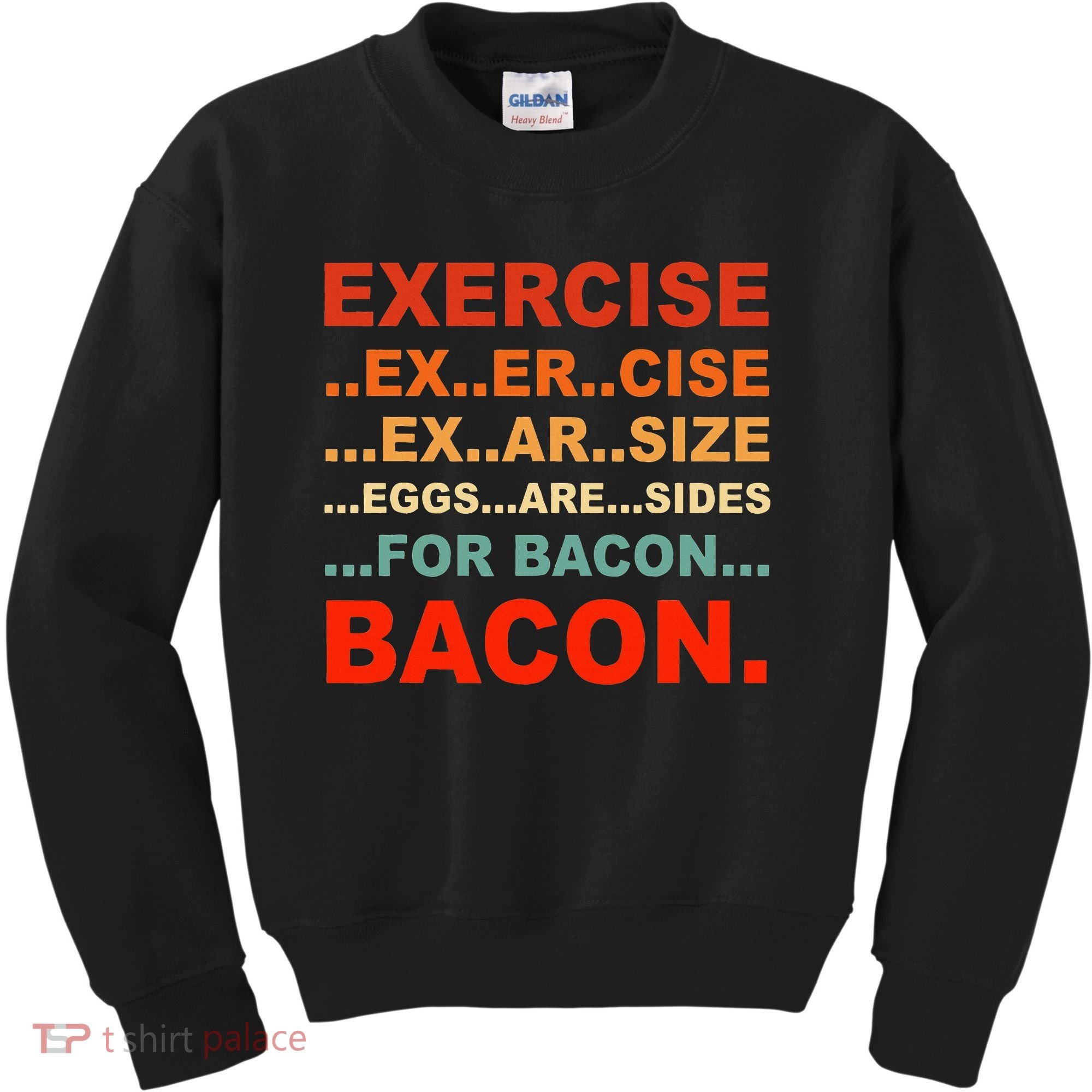 Exercise Exarsize Eggs Are Sides For Bacon Bacon Kids Sweatshirt