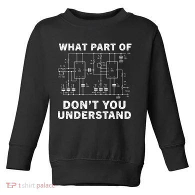 Electrical Engineer Funny Engineering Sarcasm Toddler Sweatshirt