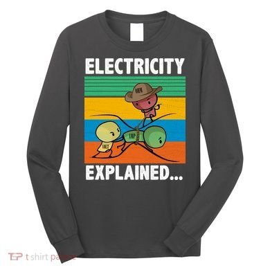 Electricity Explained Funny Long Sleeve Shirt