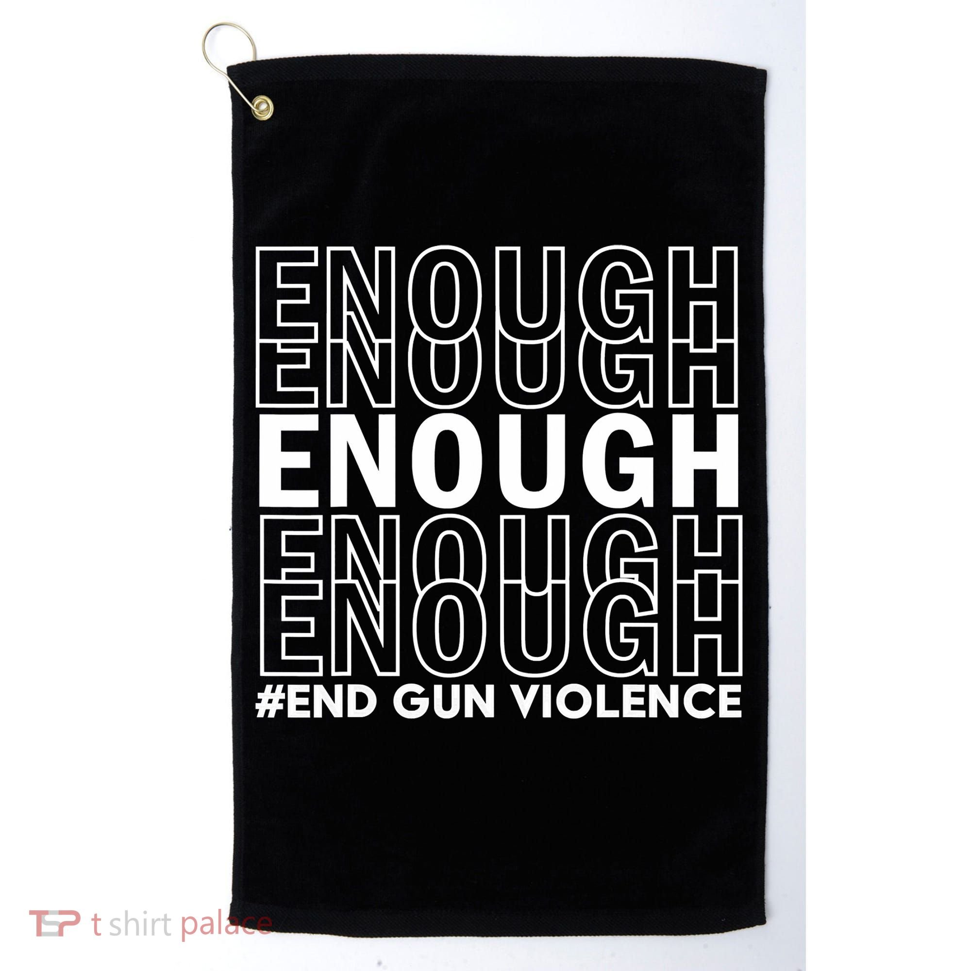 Enough End Gun Violence Awareness Day Wear Orange Golf Towel