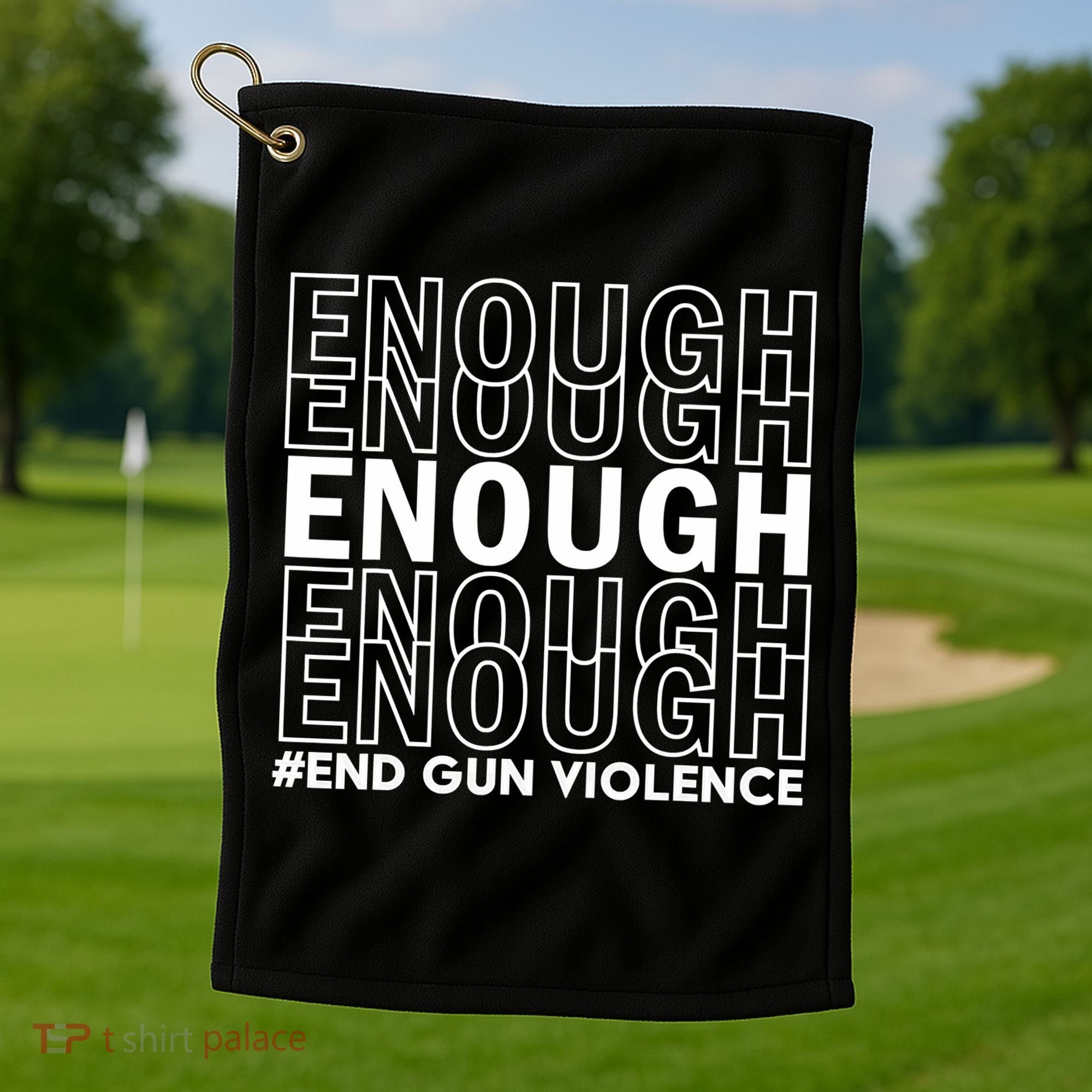 Enough End Gun Violence Awareness Day Wear Orange Golf Towel