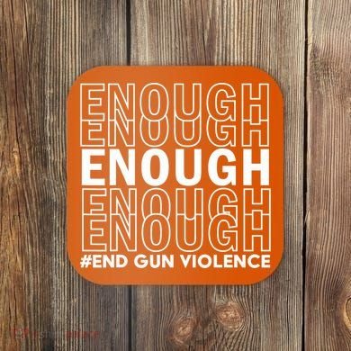Enough End Gun Violence Awareness Day Wear Orange Coaster
