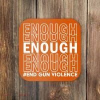 Enough End Gun Violence Awareness Day Wear Orange Coaster thumb 0