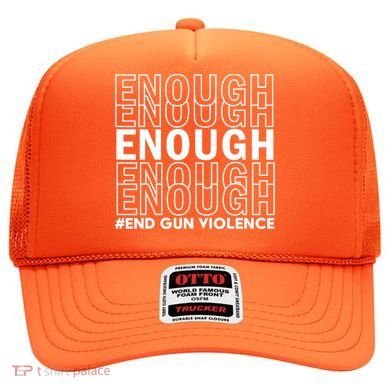 Enough End Gun Violence Awareness Day Wear Orange Hat