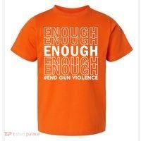 Enough End Gun Violence Awareness Day Wear Orange Toddler T-Shirt thumb 0