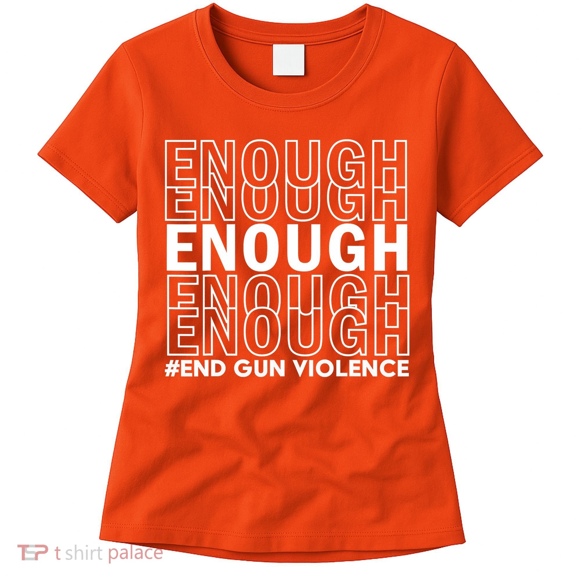 Enough End Gun Violence Awareness Day Wear Orange Women's T-Shirt
