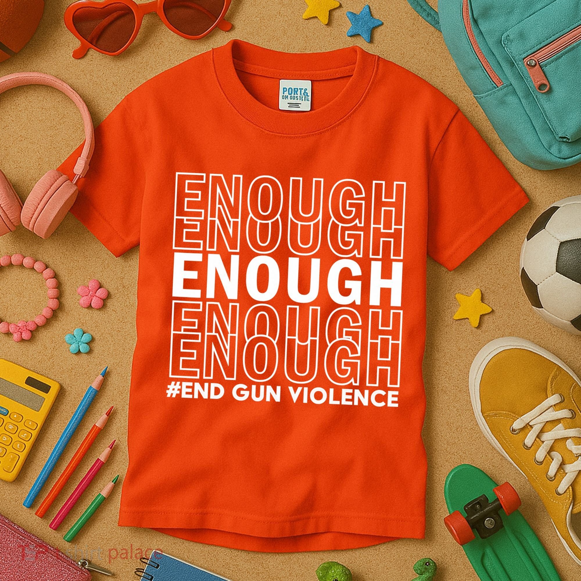 Enough End Gun Violence Awareness Day Wear Orange Kids T-Shirt