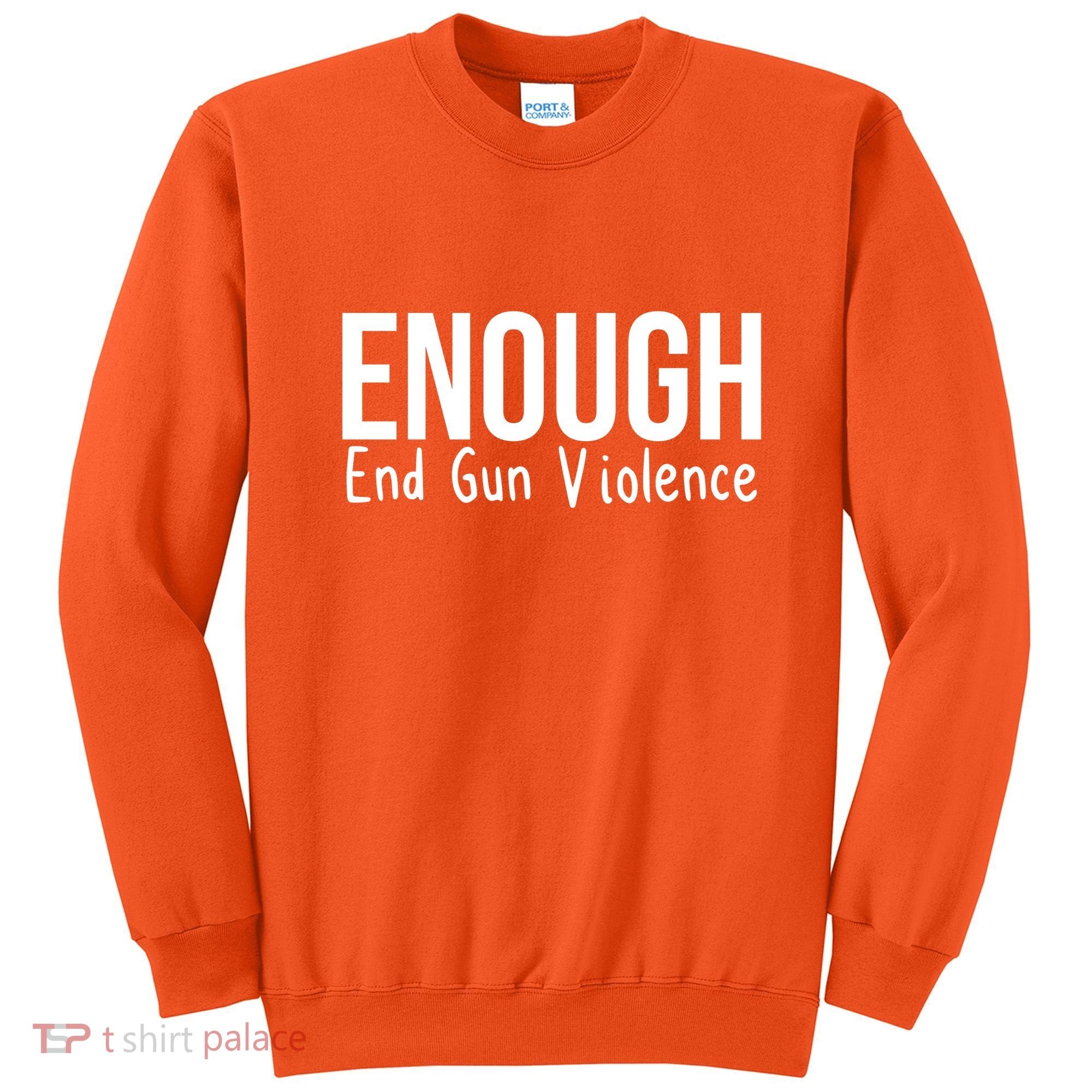 Enough End Gun Violence No More Guns Sweatshirt