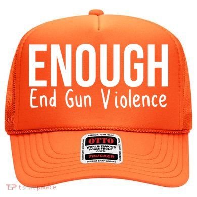 Enough End Gun Violence No More Guns Hat