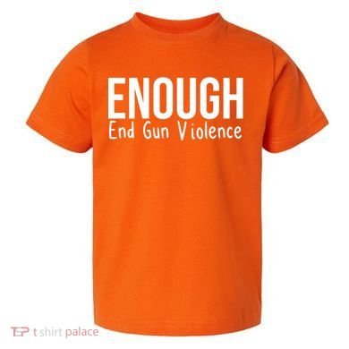 Enough End Gun Violence No More Guns Toddler T-Shirt
