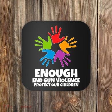 Enough End Gun Violence Protect Our Children Handprint Coaster