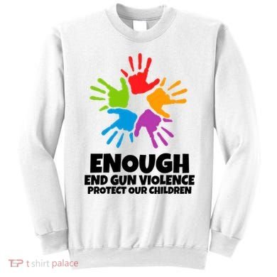 Enough End Gun Violence Protect Our Children Handprint Sweatshirt