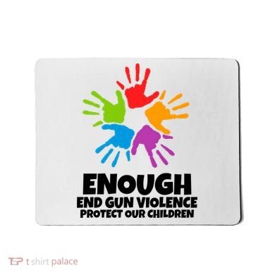 Enough End Gun Violence Protect Our Children Handprint Mousepad