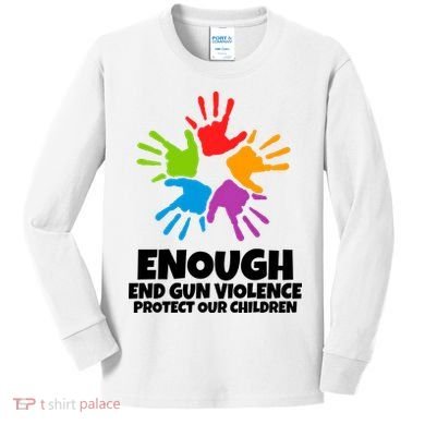 Enough End Gun Violence Protect Our Children Handprint Kids Long Sleeve Shirt