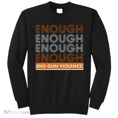 Enough End Gun Violence Sweatshirt