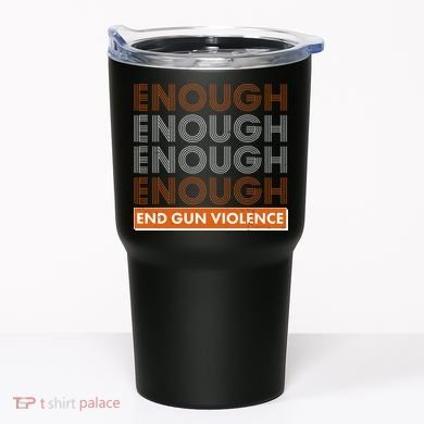 Enough End Gun Violence Tumbler