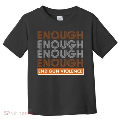 Enough End Gun Violence Toddler T-Shirt