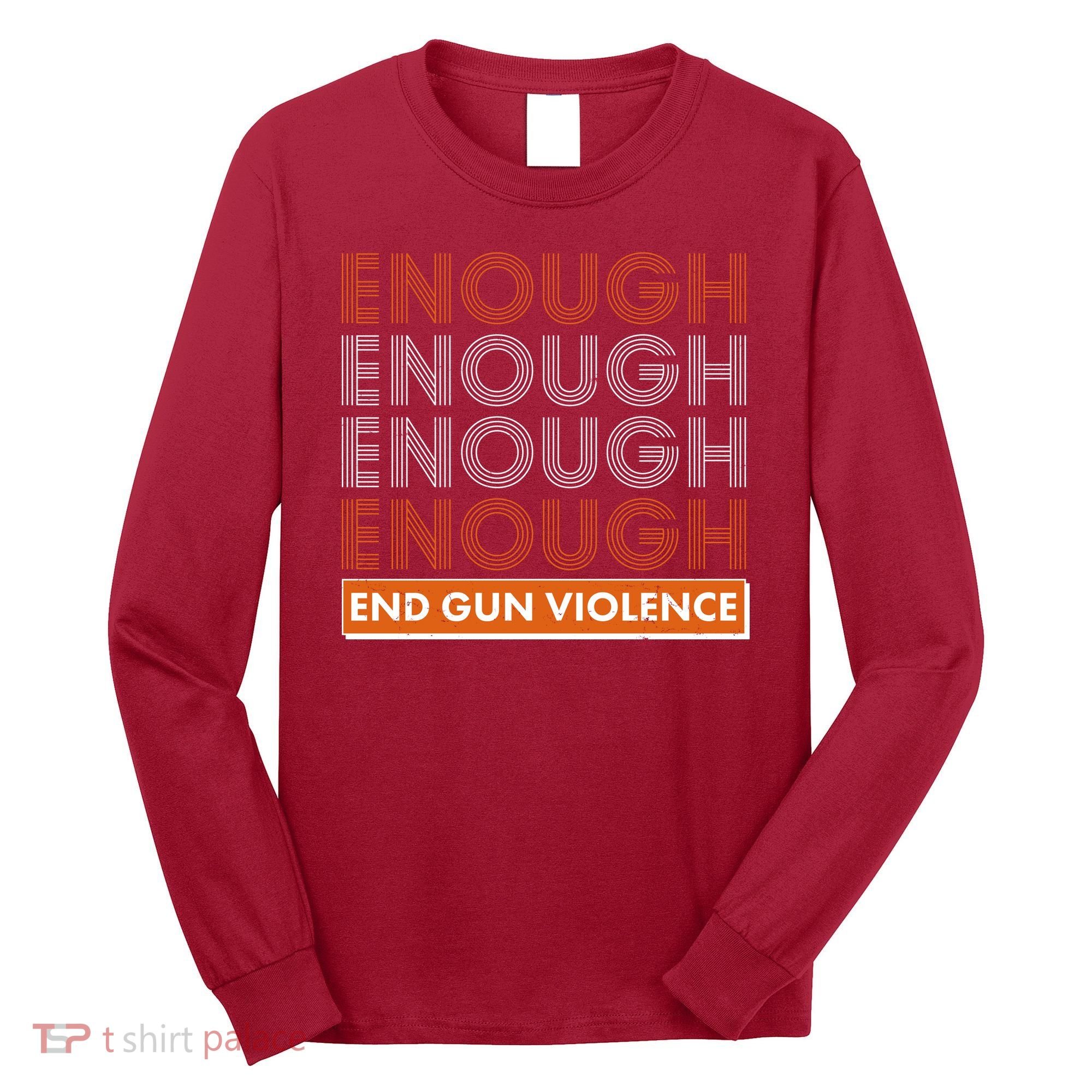 Enough End Gun Violence Long Sleeve Shirt