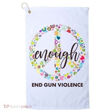 Enough End Gun Violence Peace Sign Golf Towel