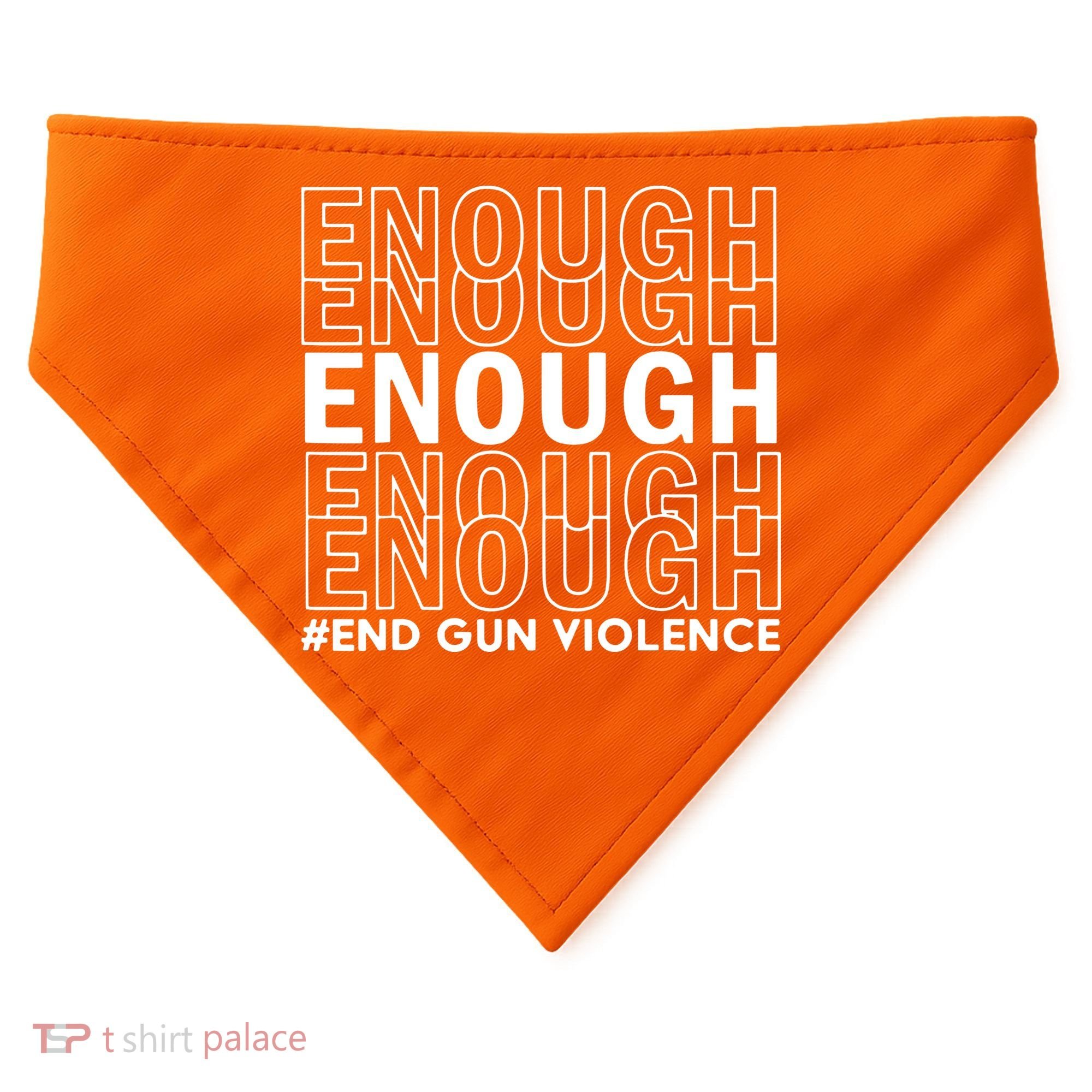 Enough End Gun Violence Awareness Day Wear Orange No To Violence USA-Made Doggie Bandana