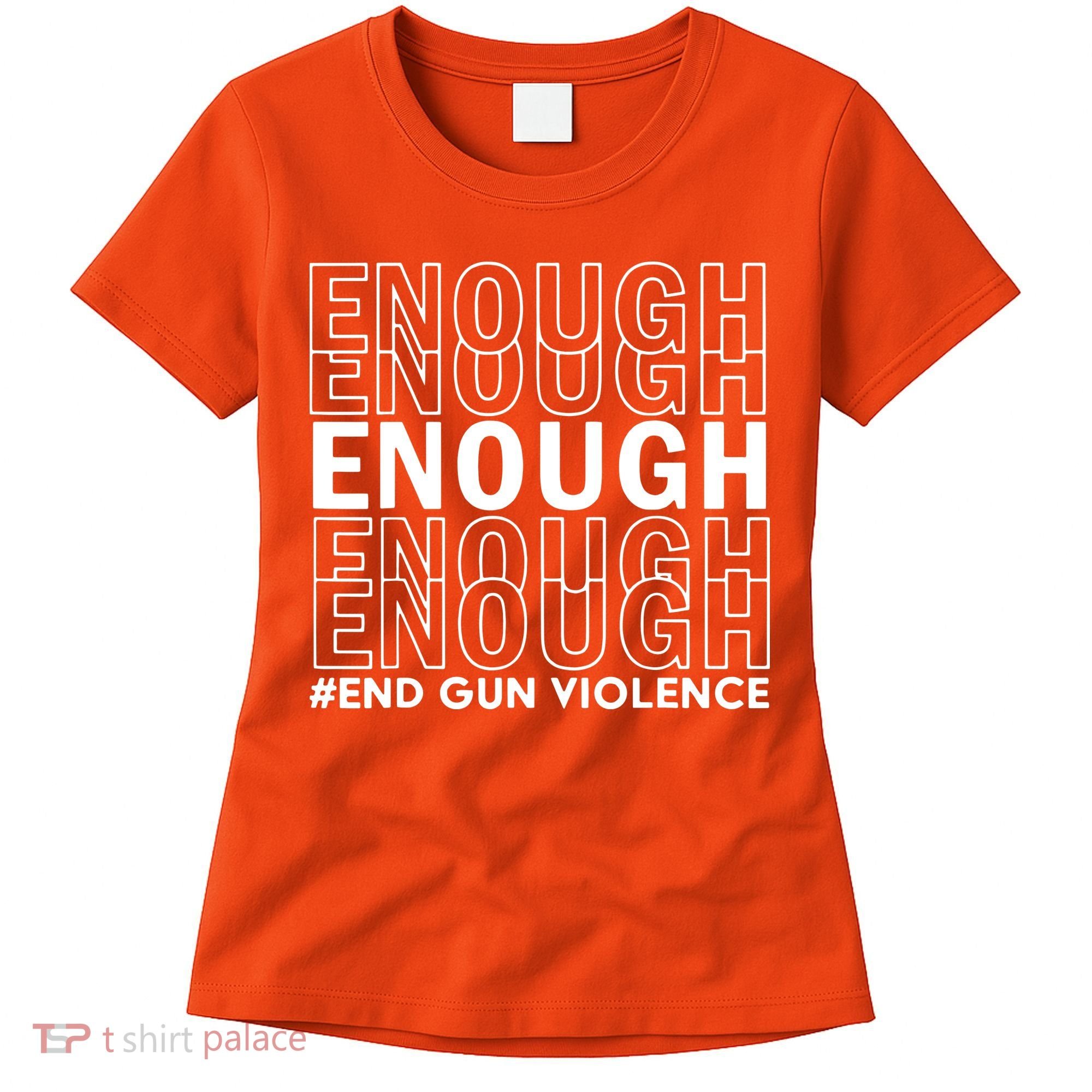 Enough End Gun Violence Awareness Day Wear Orange No To Violence Women's T-Shirt