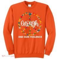 Enough End Gun Violence Awareness Day Wear Orange Sweatshirt thumb 0