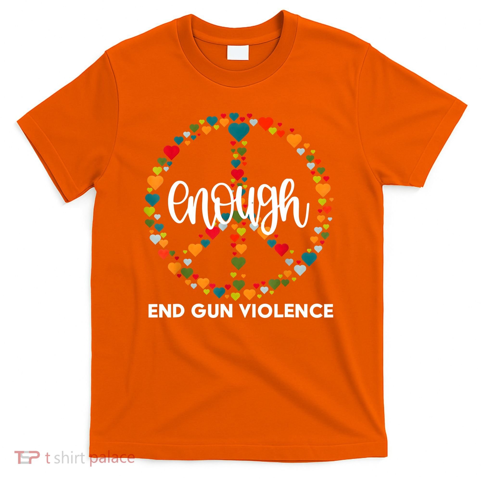 Enough End Gun Violence Awareness Day Wear Orange T-Shirt