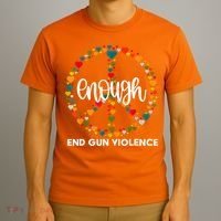 Enough End Gun Violence Awareness Day Wear Orange T-Shirt thumb 3