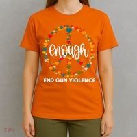 Enough End Gun Violence Awareness Day Wear Orange T-Shirt thumb 4