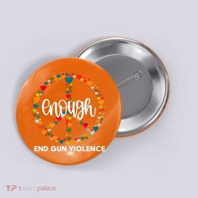 Enough End Gun Violence Awareness Day Wear Orange Button