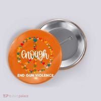 Enough End Gun Violence Awareness Day Wear Orange Button thumb 0