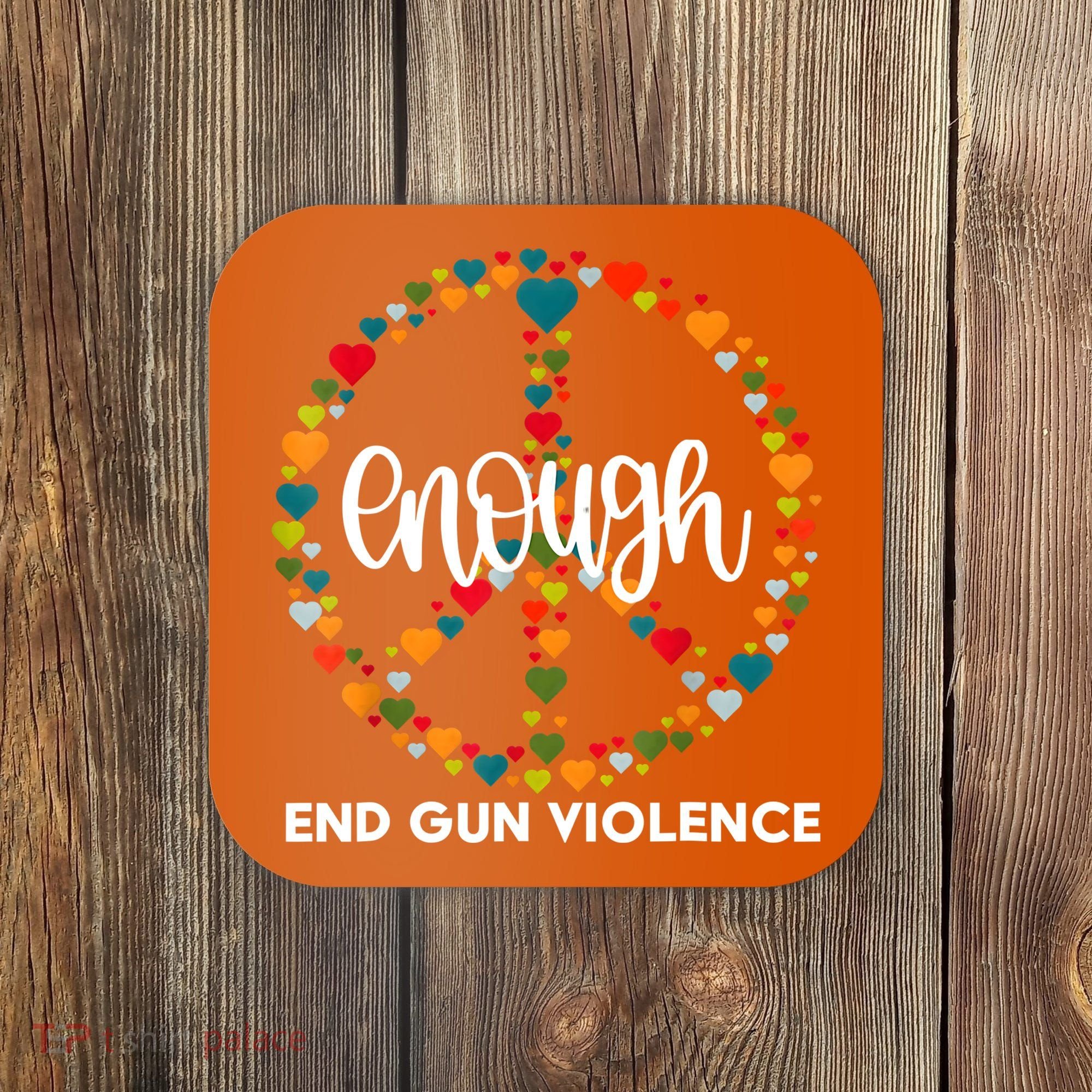 Enough End Gun Violence Awareness Day Wear Orange Coaster