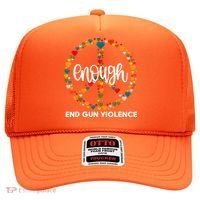Enough End Gun Violence Awareness Day Wear Orange Hat thumb 0