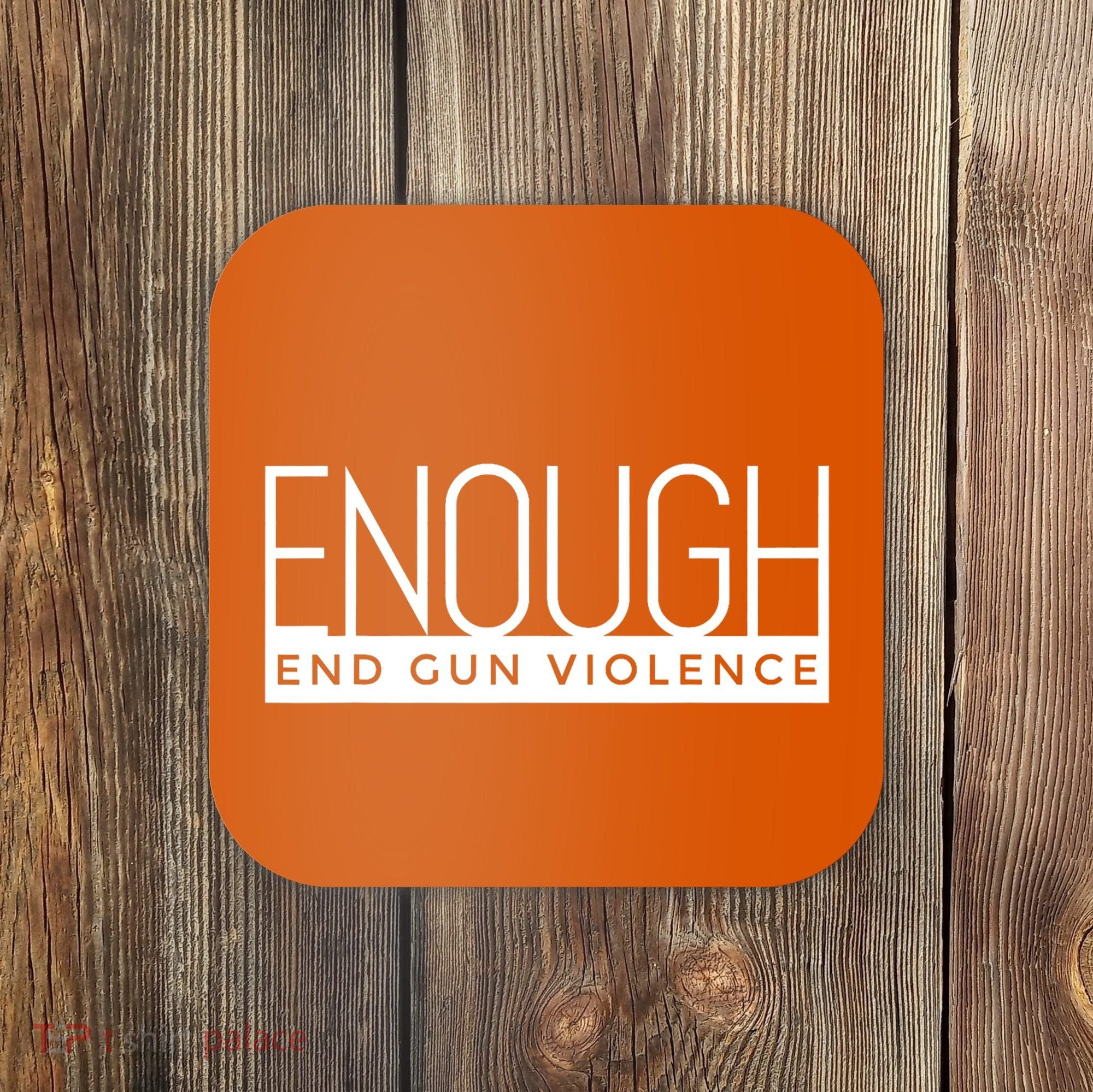 Enough End Gun Violence No Gun Awareness Day Wear Orange Coaster