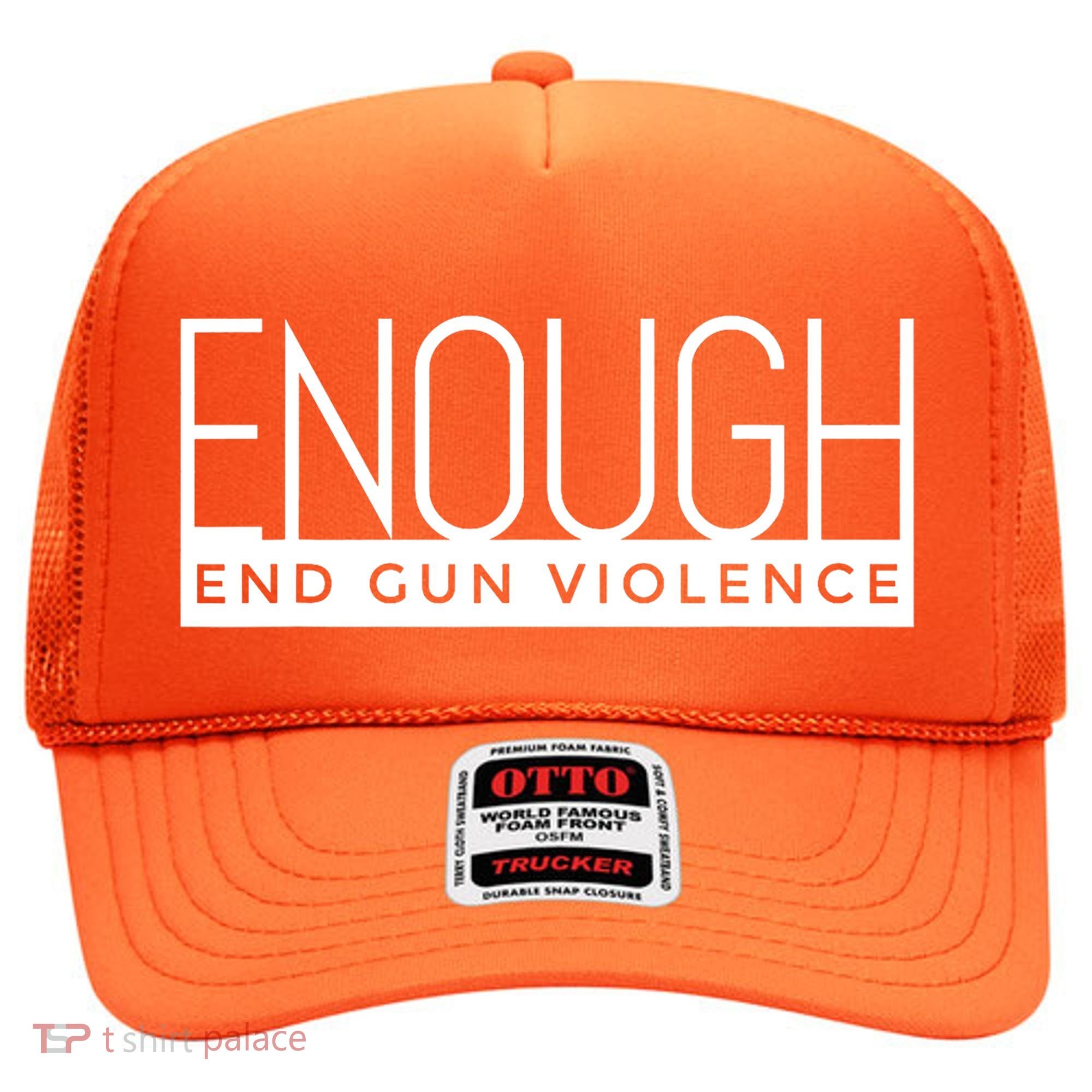 Enough End Gun Violence No Gun Awareness Day Wear Orange Hat