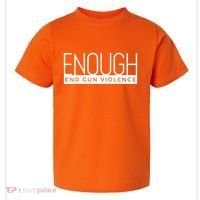 Enough End Gun Violence No Gun Awareness Day Wear Orange Toddler T-Shirt thumb 0