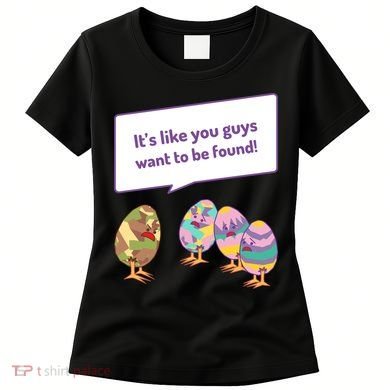 Easter Egg Hunt Funny Camo Eggs Want To Be Found Women's T-Shirt