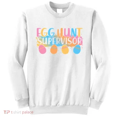 Easter Egg Hunt Supervisor Sweatshirt