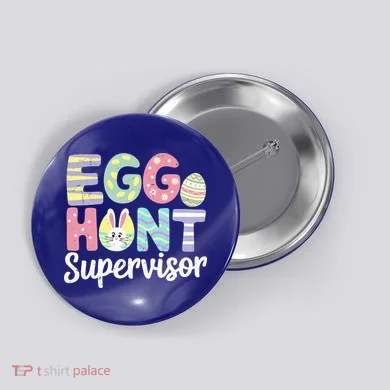 Easter Egg Hunt Supervisor Funny Mom Dad Button